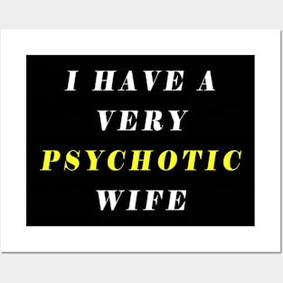 i have a very psychotic wife Posters and Art